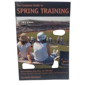 The Complete Guide To Spring Training Book By Kevin Reichard 2005 Paperback